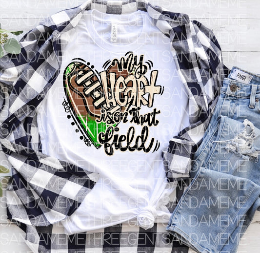 My heart is on that field, Court,Track ect. Tee