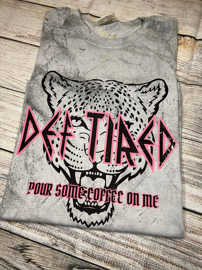 DEF TIRED pour some coffee on me