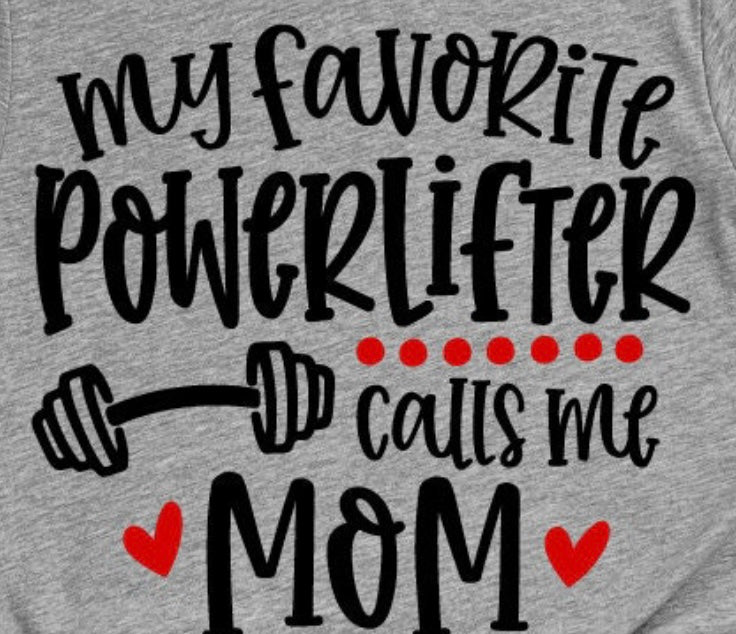 My Favorite powerlifter calls me Mom