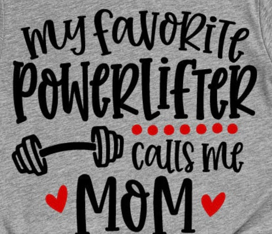 My Favorite powerlifter calls me Mom